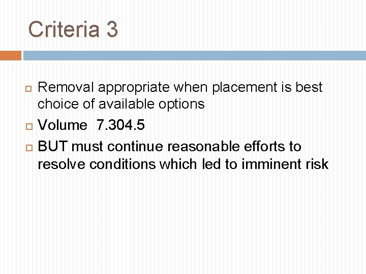 Criteria 3 Removal appropriate when placement is best choice of available options Volume 7.