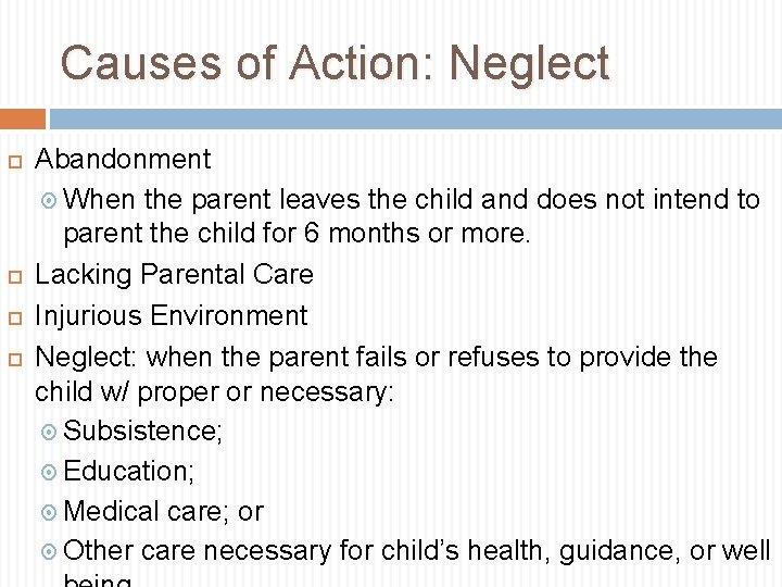 Causes of Action: Neglect Abandonment When the parent leaves the child and does not