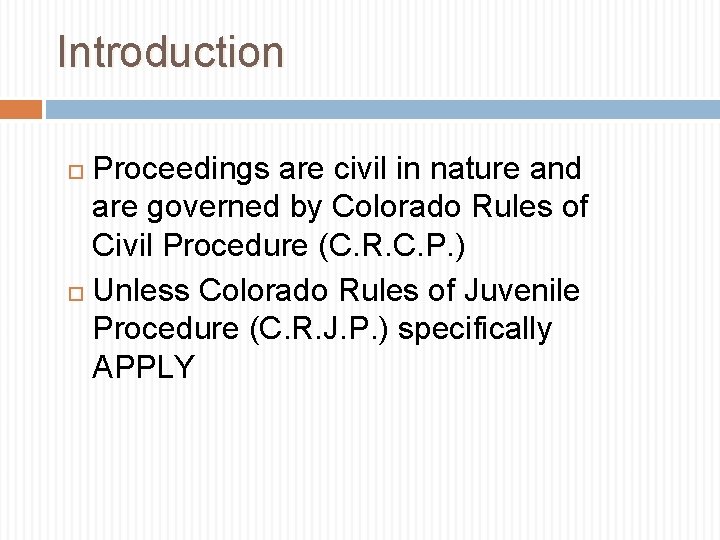  Introduction Proceedings are civil in nature and are governed by Colorado Rules of