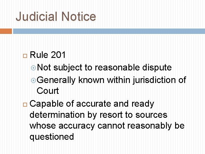 Judicial Notice Rule 201 Not subject to reasonable dispute Generally known within jurisdiction of