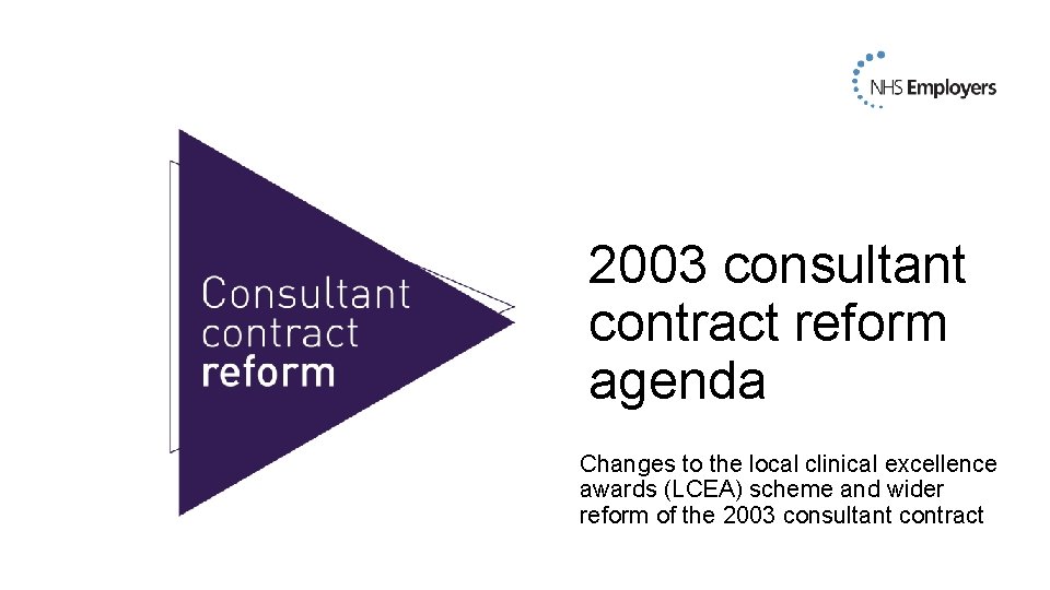 2003 consultant contract reform agenda Changes to the local clinical excellence awards (LCEA) scheme 2003 consultant contract reform agenda Changes to the local clinical excellence awards (LCEA) scheme