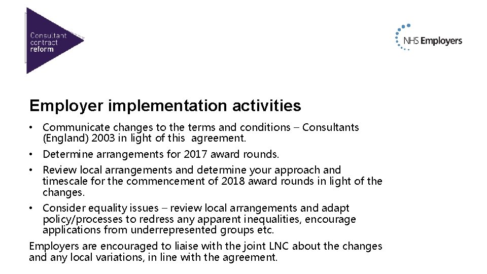 Employer implementation activities • Communicate changes to the terms and conditions – Consultants (England) Employer implementation activities • Communicate changes to the terms and conditions – Consultants (England)