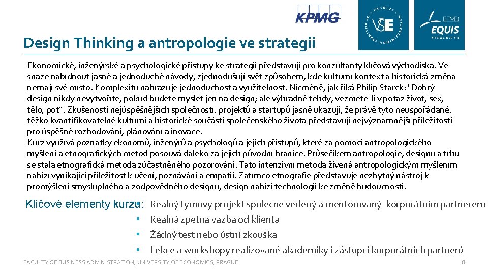 Design Thinking a antropologie ve strategii Ekonomické, inženýrské a psychologické přístupy ke strategii představují