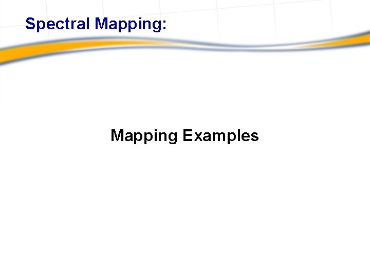 Spectral Mapping: Mapping Examples 