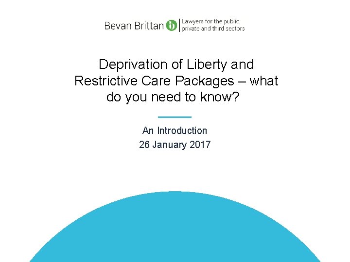 Deprivation of Liberty and Restrictive Care Packages – what do you need to know?