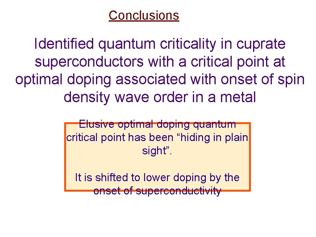 Conclusions Identified quantum criticality in cuprate superconductors with a critical point at optimal doping