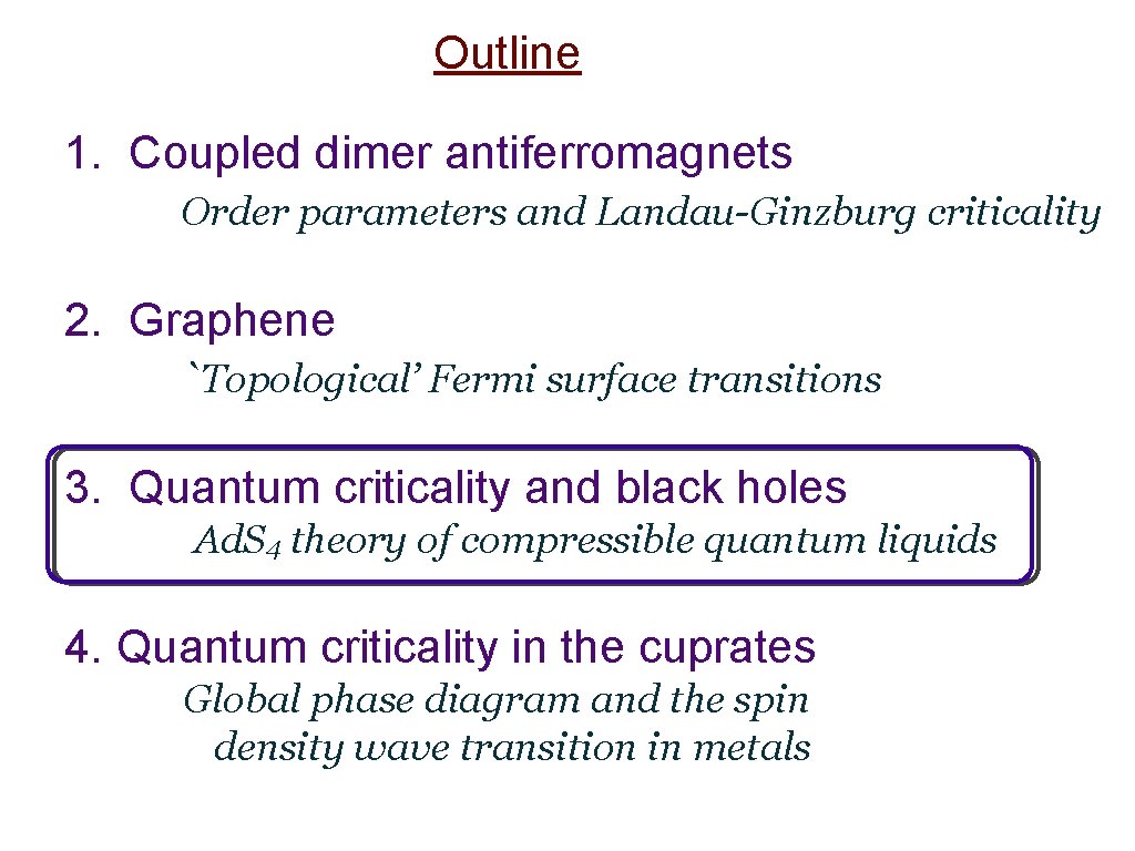 Outline 1. Coupled dimer antiferromagnets Order parameters and Landau-Ginzburg criticality 2. Graphene `Topological’ Fermi