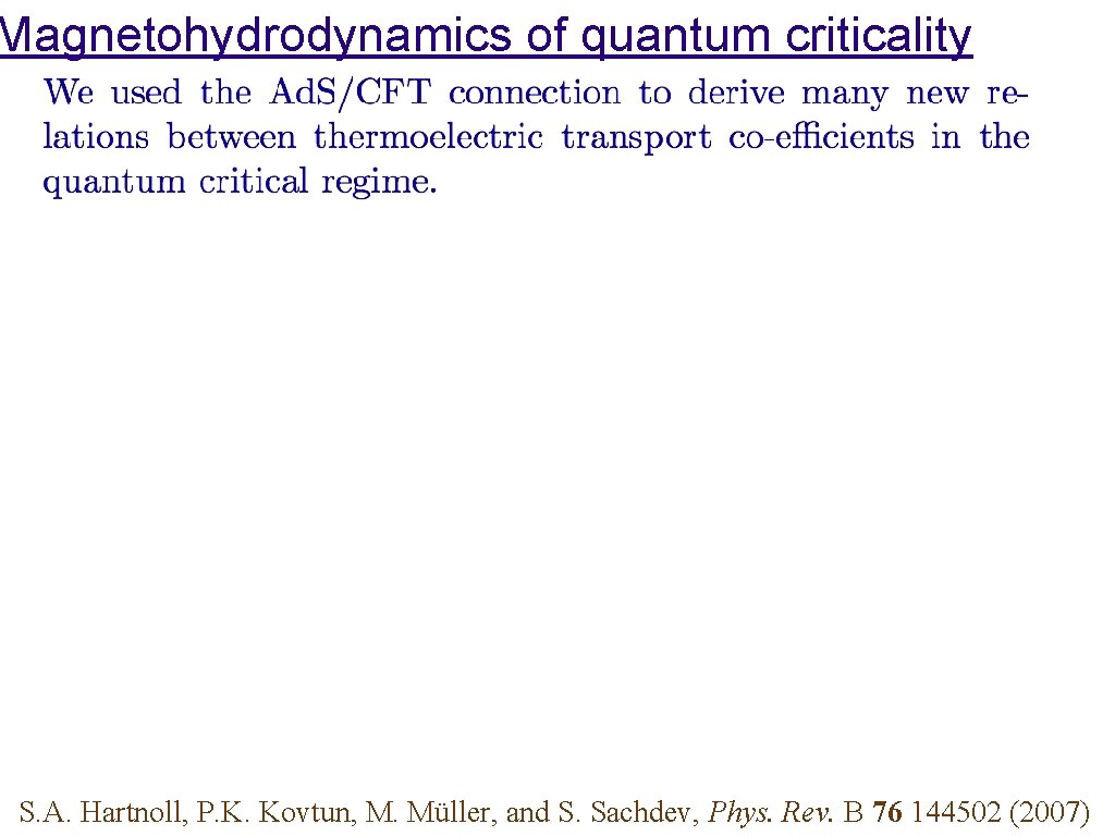 Magnetohydrodynamics of quantum criticality S. A. Hartnoll, P. K. Kovtun, M. Müller, and S.