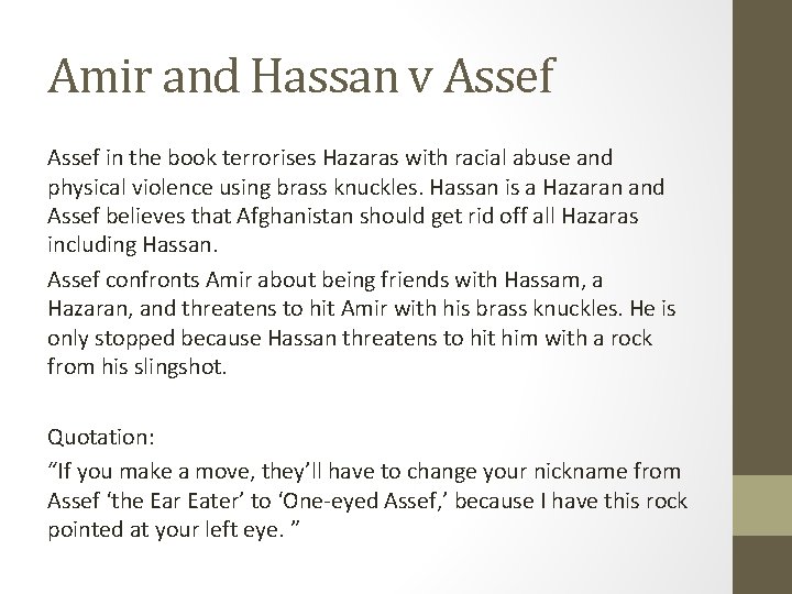 Amir and Hassan v Assef in the book terrorises Hazaras with racial abuse and