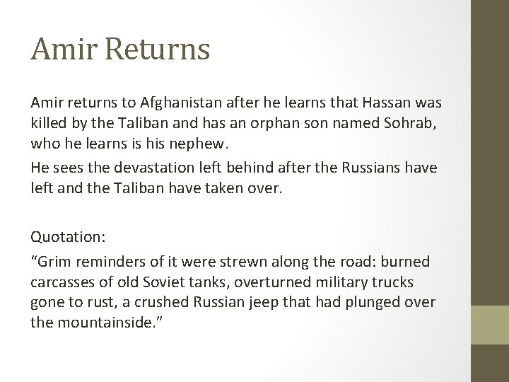 Amir Returns Amir returns to Afghanistan after he learns that Hassan was killed by