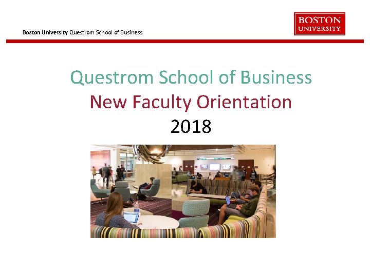 Boston University Questrom School of Business New Faculty Orientation 2018 