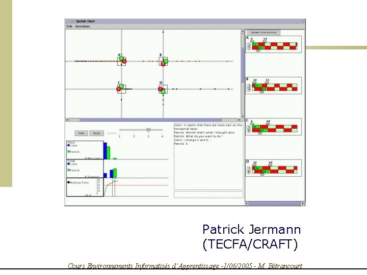 Patrick Jermann (TECFA/CRAFT) Cours Environnements Informatisés d’Apprentissage -1/06/2005 - M. Bétrancourt 