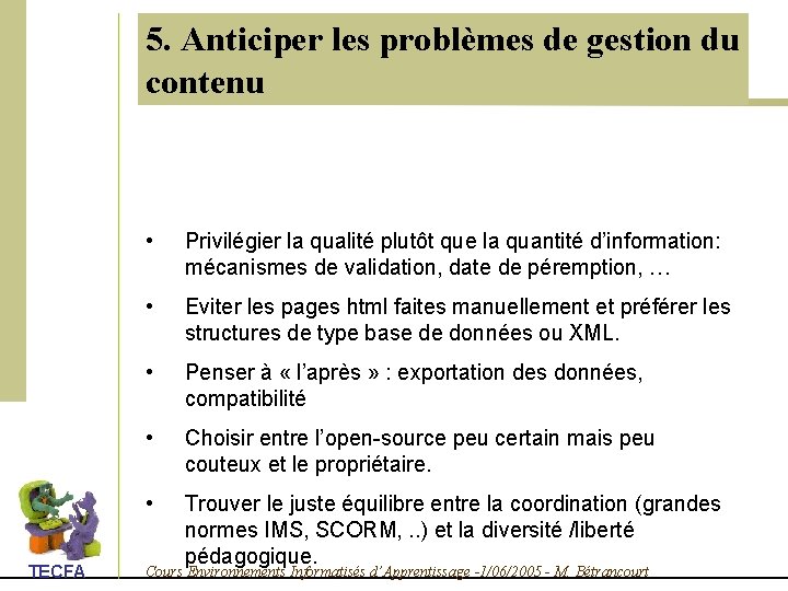 5. Anticiper les problèmes de gestion du contenu TECFA • Privilégier la qualité plutôt