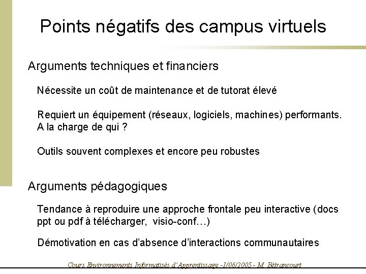 Points négatifs des campus virtuels Arguments techniques et financiers Nécessite un coût de maintenance