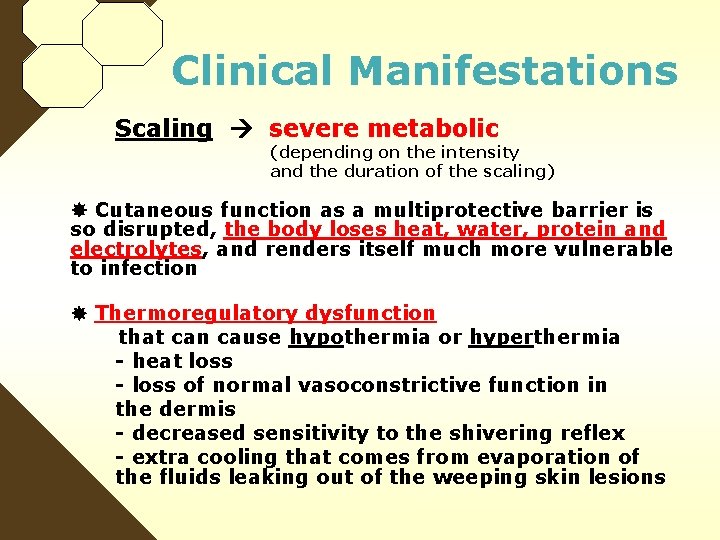 Clinical Manifestations Scaling severe metabolic (depending on the intensity and the duration of the