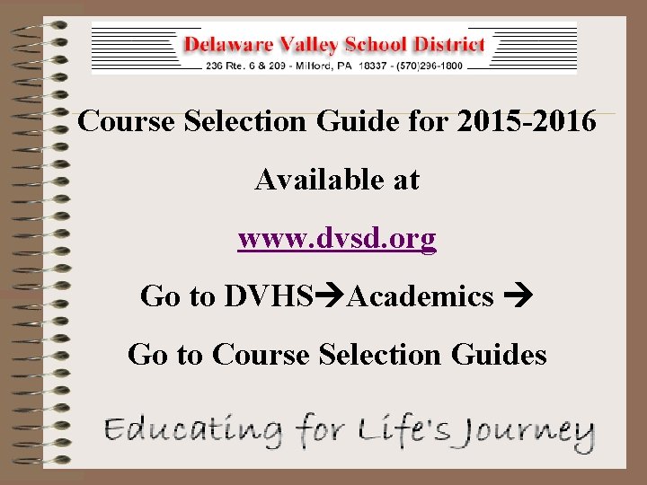 Course Selection Guide for 2015 -2016 Available at www. dvsd. org Go to DVHS