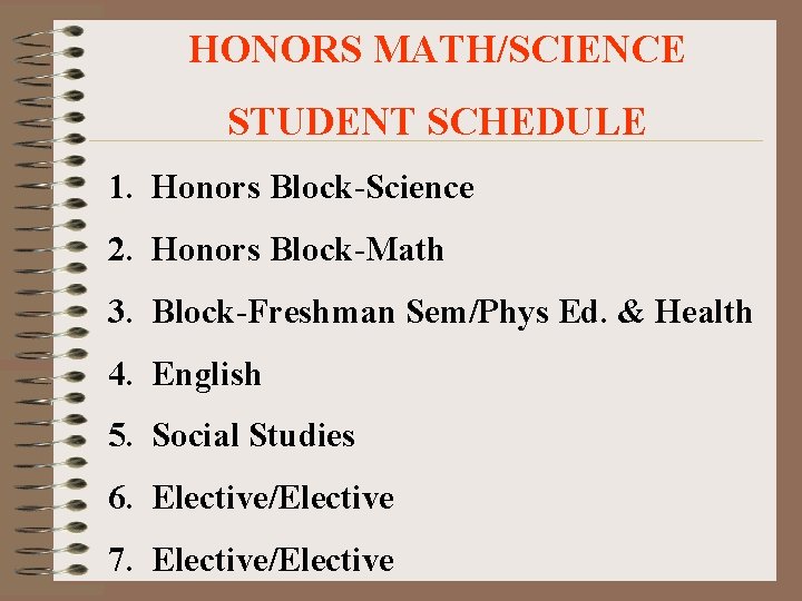 HONORS MATH/SCIENCE STUDENT SCHEDULE 1. Honors Block-Science 2. Honors Block-Math 3. Block-Freshman Sem/Phys Ed.