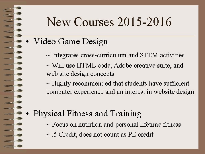 New Courses 2015 -2016 • Video Game Design ~ Integrates cross-curriculum and STEM activities