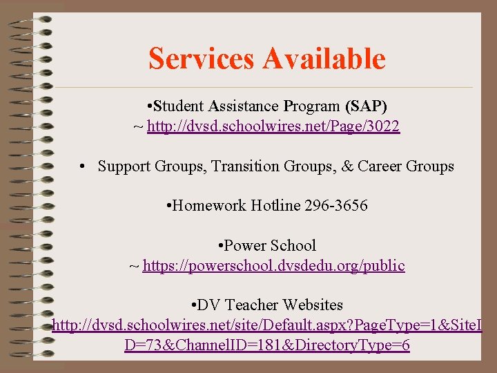 Services Available • Student Assistance Program (SAP) ~ http: //dvsd. schoolwires. net/Page/3022 • Support