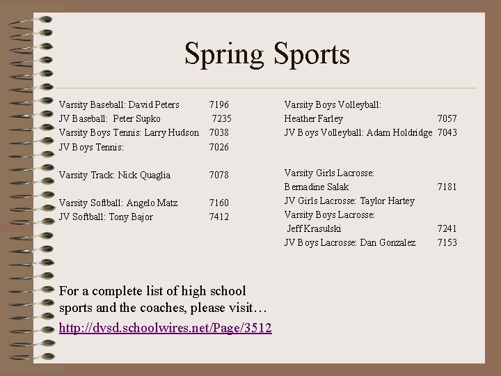 Spring Sports Varsity Baseball: David Peters JV Baseball: Peter Supko Varsity Boys Tennis: Larry