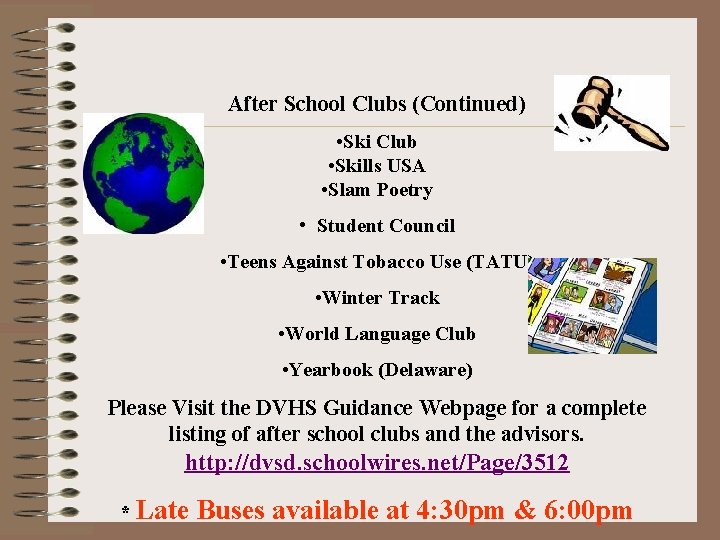 After School Clubs (Continued) • Ski Club • Skills USA • Slam Poetry •