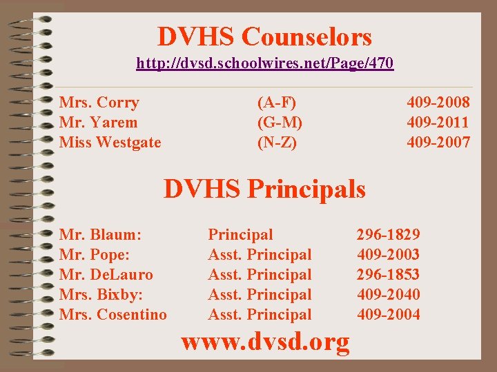 DVHS Counselors http: //dvsd. schoolwires. net/Page/470 Mrs. Corry Mr. Yarem Miss Westgate (A-F) (G-M)