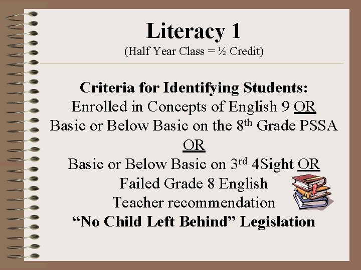 Literacy 1 (Half Year Class = ½ Credit) Criteria for Identifying Students: Enrolled in