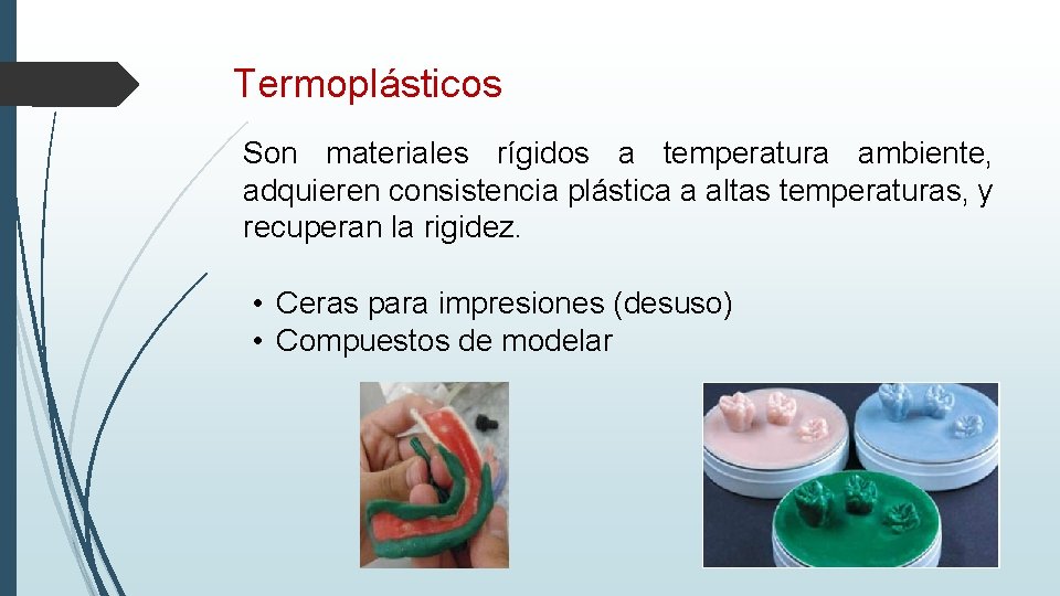 Termoplásticos Son materiales rígidos a temperatura ambiente, adquieren consistencia plástica a altas temperaturas, y