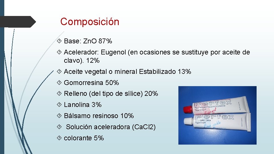 Composición Base: Zn. O 87% Acelerador: Eugenol (en ocasiones se sustituye por aceite de