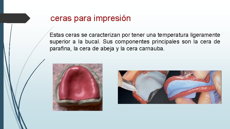 ceras para impresión Estas ceras se caracterizan por tener una temperatura ligeramente superior a