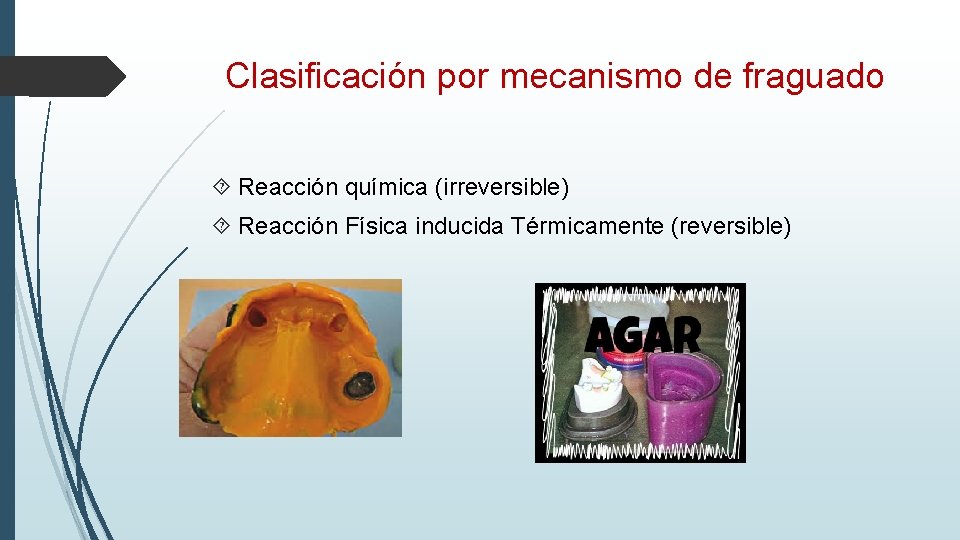 Clasificación por mecanismo de fraguado Reacción química (irreversible) Reacción Física inducida Térmicamente (reversible) 