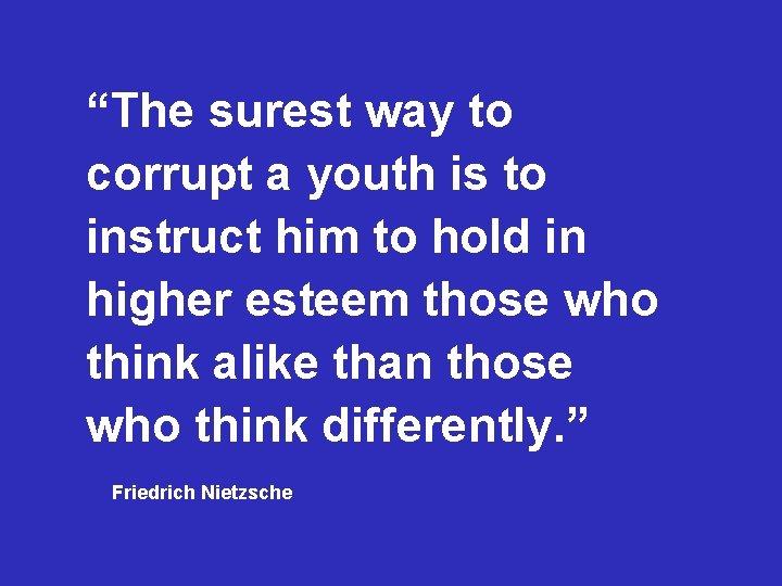 “The surest way to corrupt a youth is to instruct him to hold in “The surest way to corrupt a youth is to instruct him to hold in