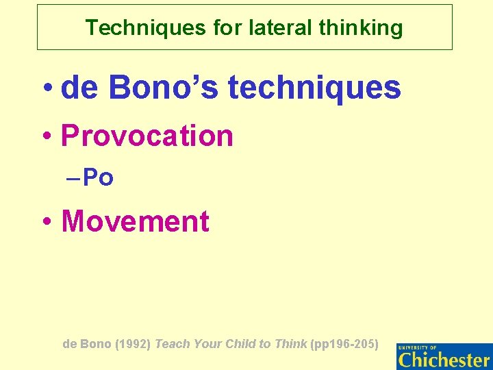 Techniques for lateral thinking • de Bono’s techniques • Provocation – Po • Movement Techniques for lateral thinking • de Bono’s techniques • Provocation – Po • Movement