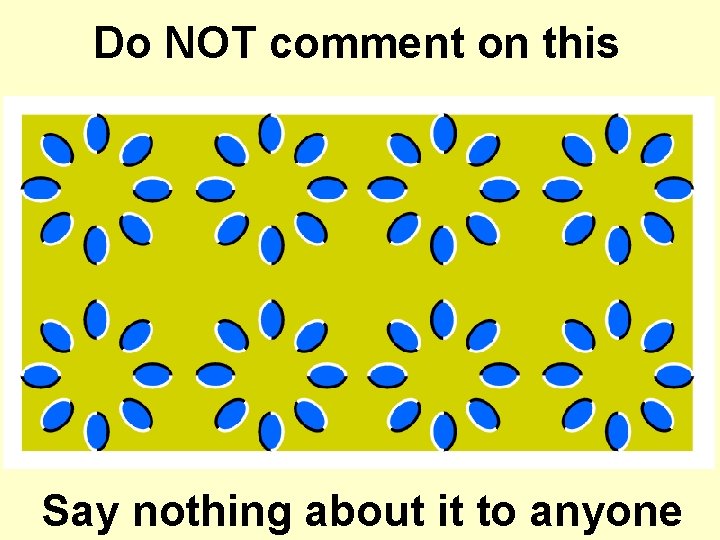 Do NOT comment on this Say nothing about it to anyone Do NOT comment on this Say nothing about it to anyone
