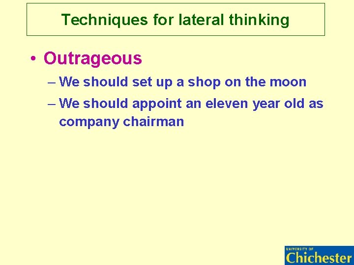 Techniques for lateral thinking • Outrageous – We should set up a shop on Techniques for lateral thinking • Outrageous – We should set up a shop on