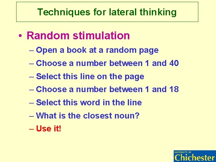 Techniques for lateral thinking • Random stimulation – Open a book at a random Techniques for lateral thinking • Random stimulation – Open a book at a random