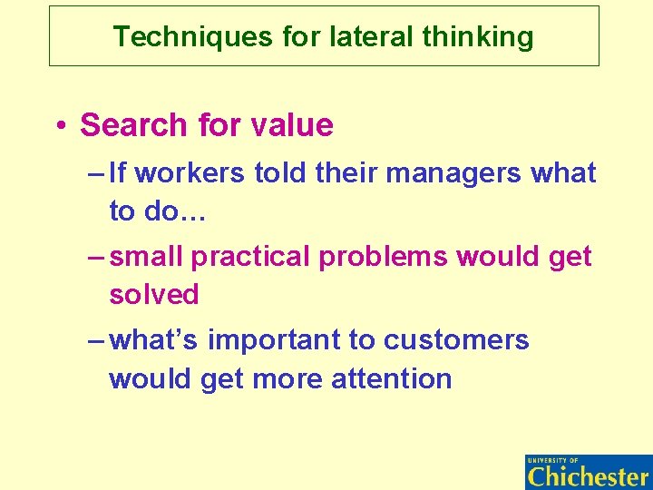 Techniques for lateral thinking • Search for value – If workers told their managers Techniques for lateral thinking • Search for value – If workers told their managers