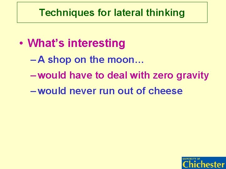 Techniques for lateral thinking • What’s interesting – A shop on the moon… – Techniques for lateral thinking • What’s interesting – A shop on the moon… –
