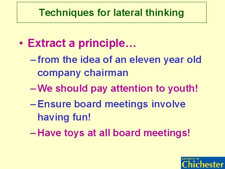 Techniques for lateral thinking • Extract a principle… – from the idea of an Techniques for lateral thinking • Extract a principle… – from the idea of an