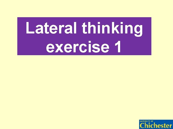 Lateral thinking exercise 1 Lateral thinking exercise 1