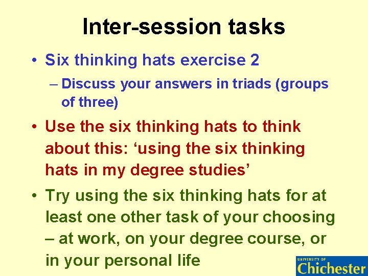 Inter-session tasks • Six thinking hats exercise 2 – Discuss your answers in triads Inter-session tasks • Six thinking hats exercise 2 – Discuss your answers in triads