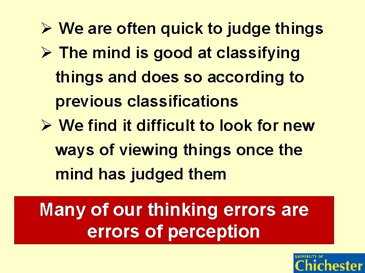 Ø We are often quick to judge things Ø The mind is good at Ø We are often quick to judge things Ø The mind is good at