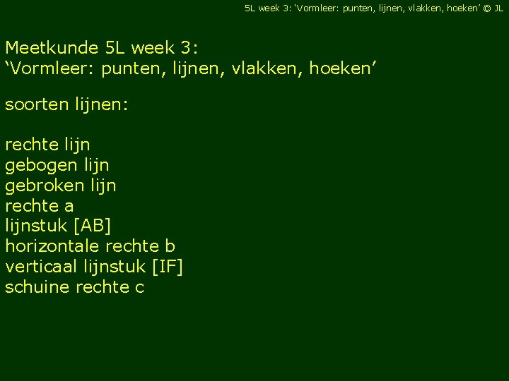 5 L week 3: ‘Vormleer: punten, lijnen, vlakken, hoeken’ © JL Meetkunde 5 L