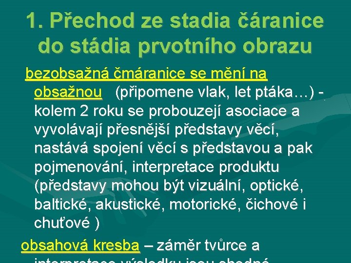 1. Přechod ze stadia čáranice do stádia prvotního obrazu bezobsažná čmáranice se mění na