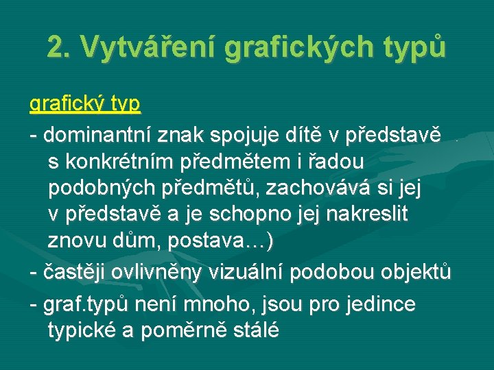 2. Vytváření grafických typů grafický typ - dominantní znak spojuje dítě v představě s