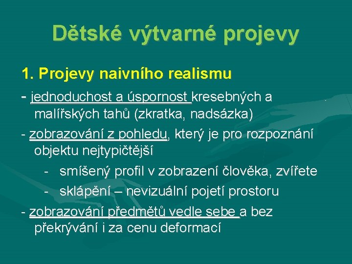 Dětské výtvarné projevy 1. Projevy naivního realismu - jednoduchost a úspornost kresebných a malířských