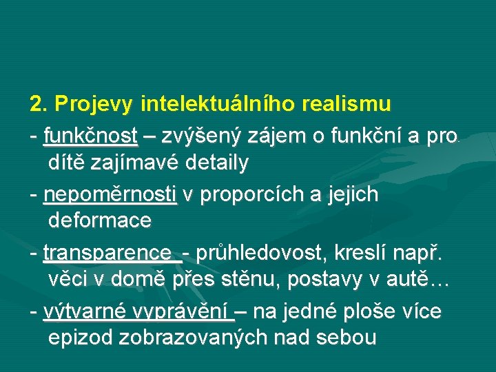 2. Projevy intelektuálního realismu - funkčnost – zvýšený zájem o funkční a pro dítě