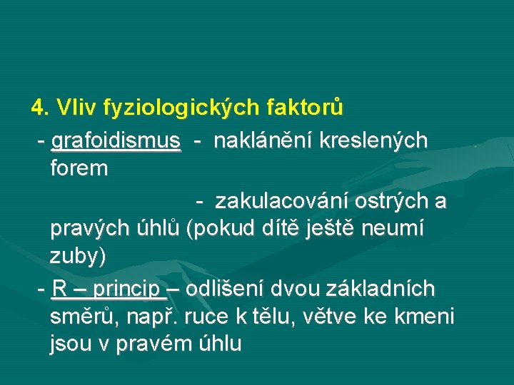 4. Vliv fyziologických faktorů - grafoidismus - naklánění kreslených forem - zakulacování ostrých a