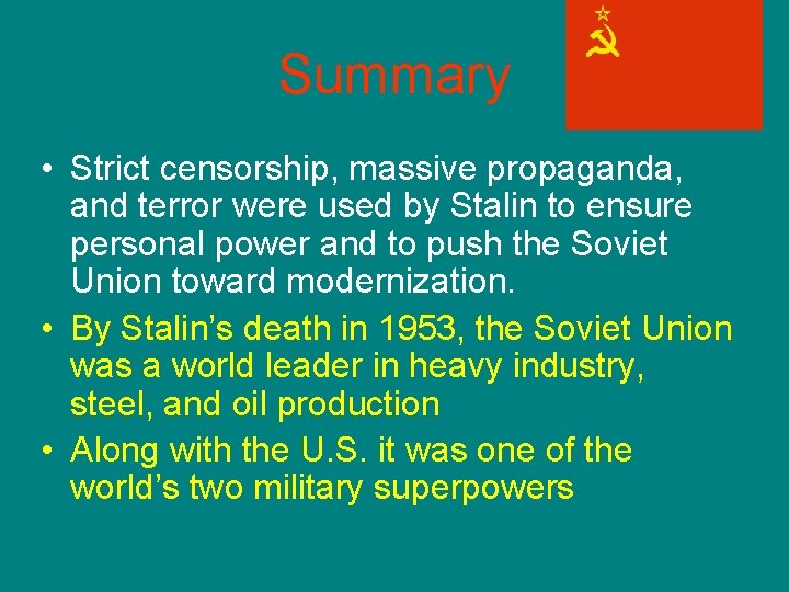 Summary • Strict censorship, massive propaganda, and terror were used by Stalin to ensure