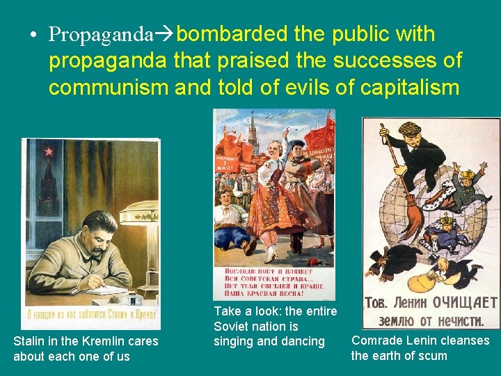  • Propaganda bombarded the public with propaganda that praised the successes of communism